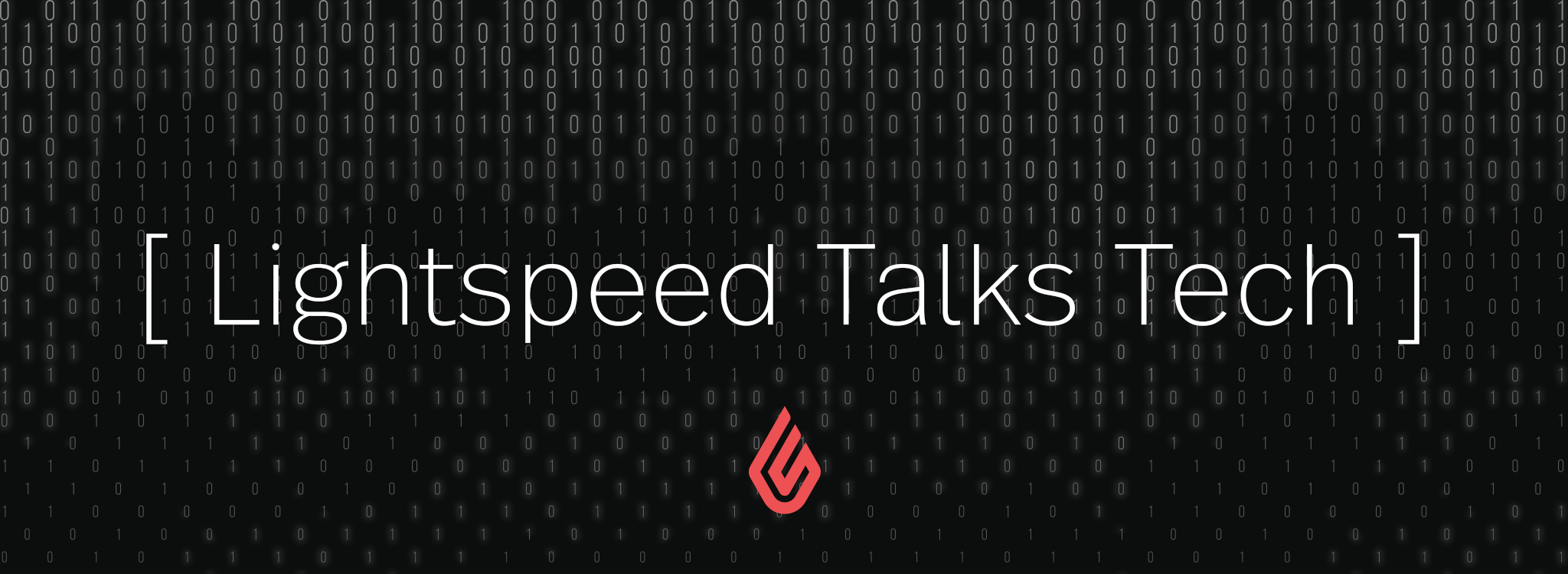 Lightspeed Talks Tech